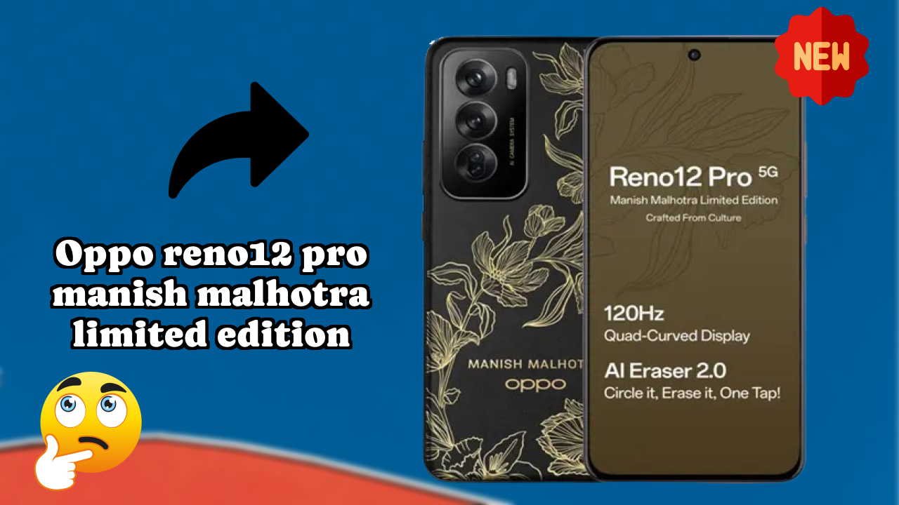 OPPO Reno12 Pro Manish Malhotra Limited Edition Price: ₹36,999 - Should You Buy It?