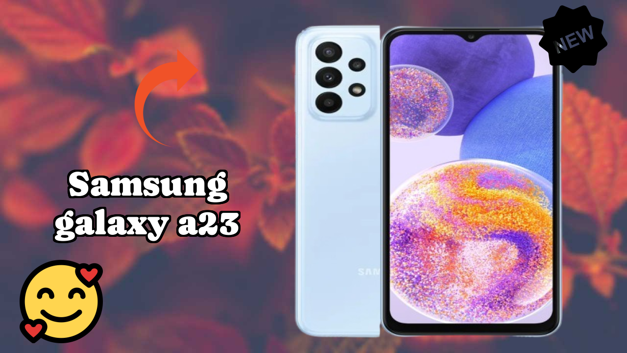 Samsung Galaxy A23 vs Samsung: Which Should You Choose?
