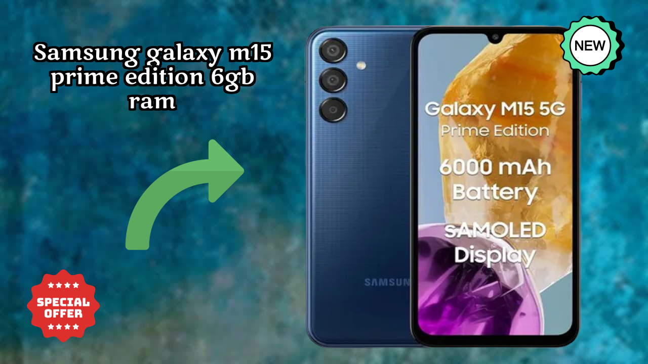 Samsung Galaxy M15 Prime Edition 6GB RAM at ₹12,999 - Best Deal Right Now